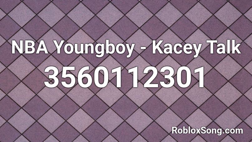 Nba Youngboy Kacey Talk Roblox Id Roblox Music Codes