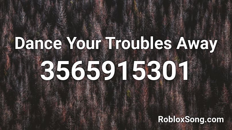 Dance Your Troubles Away - TSH Theme Roblox ID