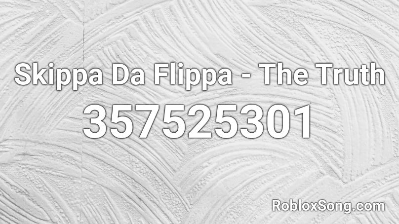 Skippa Da Flippa   - The Truth Roblox ID