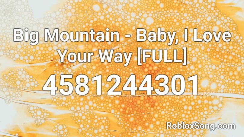 Big Mountain - Baby, I Love Your Way [FULL] Roblox ID
