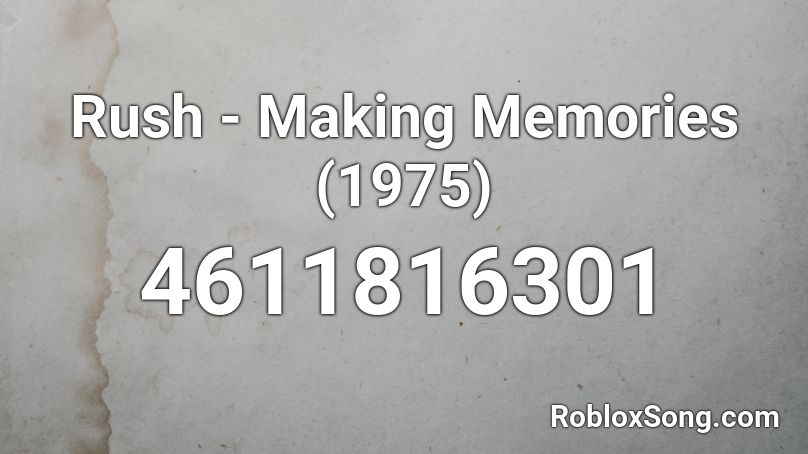 Rush - Making Memories (1975) Roblox ID