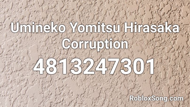 Umineko Yomitsu Hirasaka Corruption Roblox ID