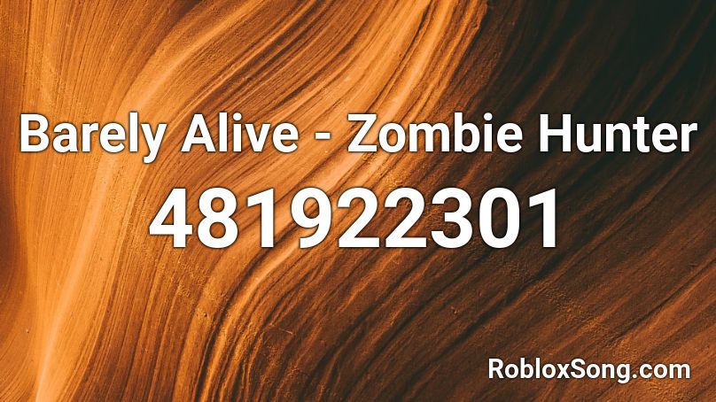Barely Alive Zombie Hunter Roblox Id Roblox Music Codes - code zombie hunter roblox