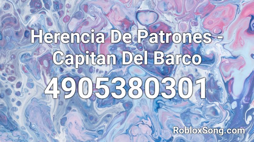 Herencia De Patrones - Capitan Del Barco Roblox ID