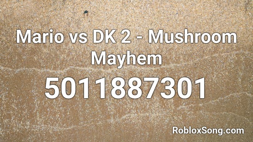 Mario vs DK 2 - Mushroom Mayhem Roblox ID