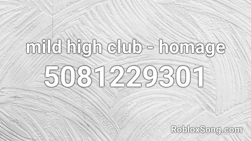 Mild High Club Homage Roblox Id Roblox Music Codes - homage mild high club roblox id