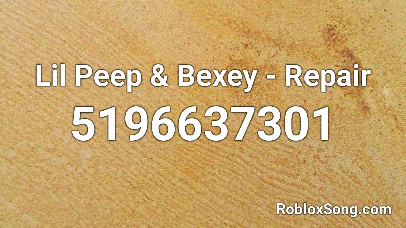 Lil Peep & Bexey - Repair Roblox ID