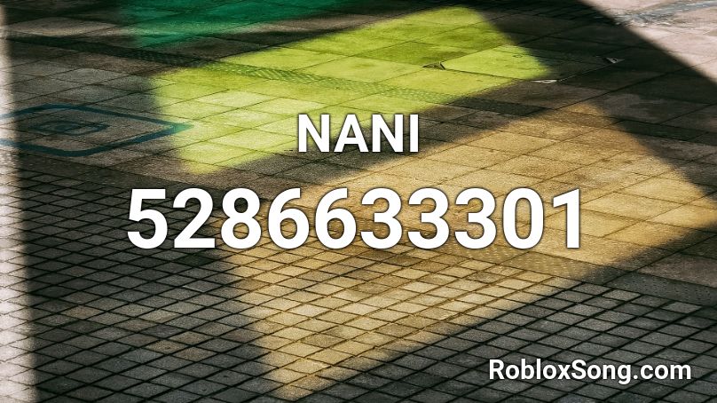 Nani Roblox Id Roblox Music Codes - nani meme roblox id