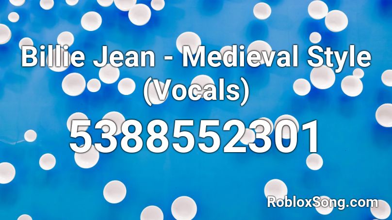 Billie Jean - Medieval Style (Vocals) Roblox ID