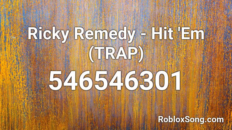 Ricky Remedy - Hit 'Em (TRAP) Roblox ID