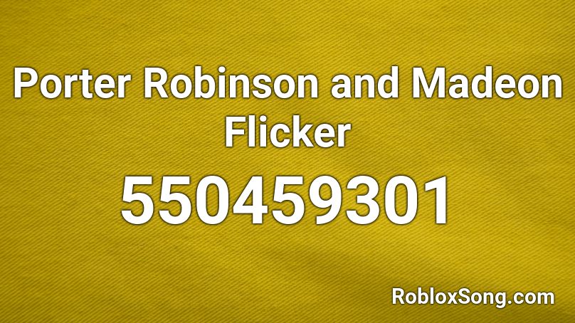 Porter Robinson and Madeon Flicker  Roblox ID