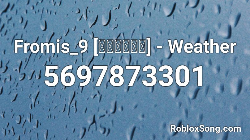 Fromis_9 [프로미스나인] - Weather Roblox ID