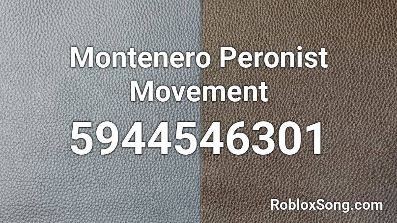 Montenero Peronist Movement Roblox ID
