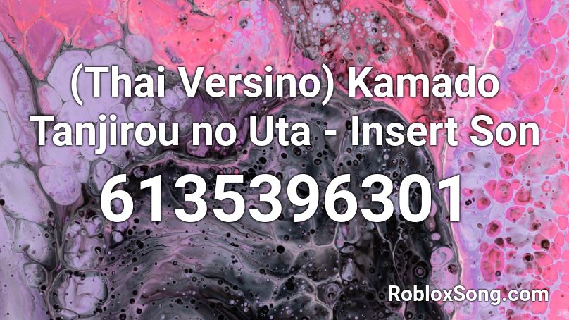 (Thai Versino) Kamado Tanjirou no Uta - Insert Son Roblox ID