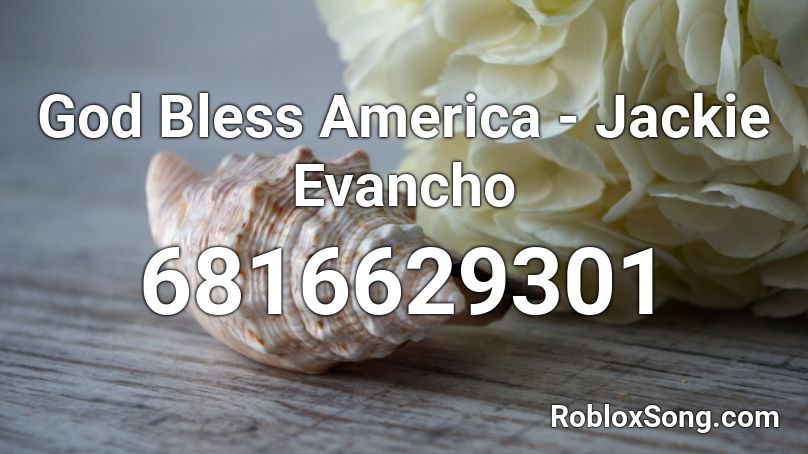 God Bless America - Jackie Evancho Roblox ID
