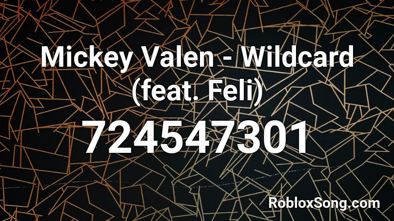 Mickey Valen - Wildcard (feat. Feli) Roblox ID