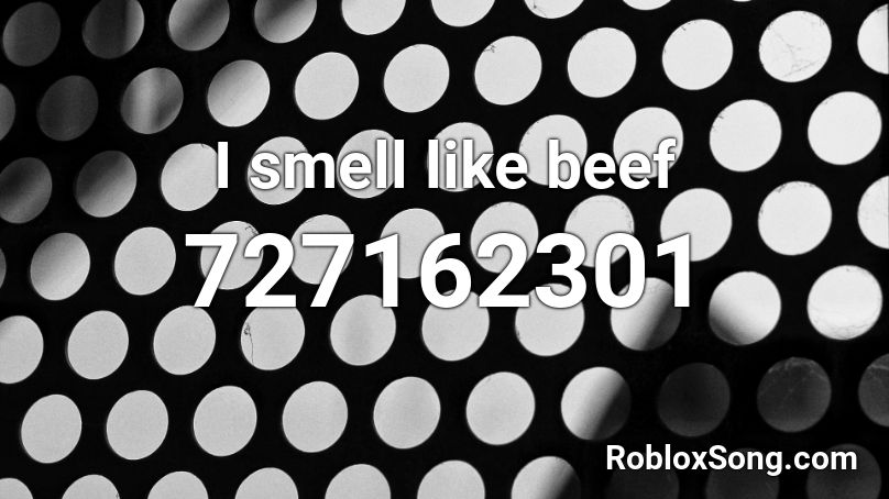 I smell like beef Roblox ID