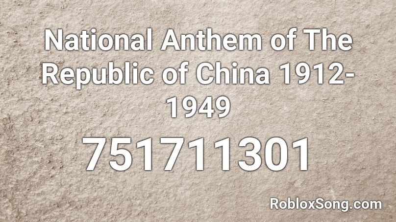 National Anthem of The Republic of China 1912-1949 Roblox ID