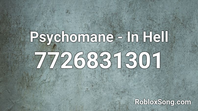 Psychomane - In Hell Roblox ID