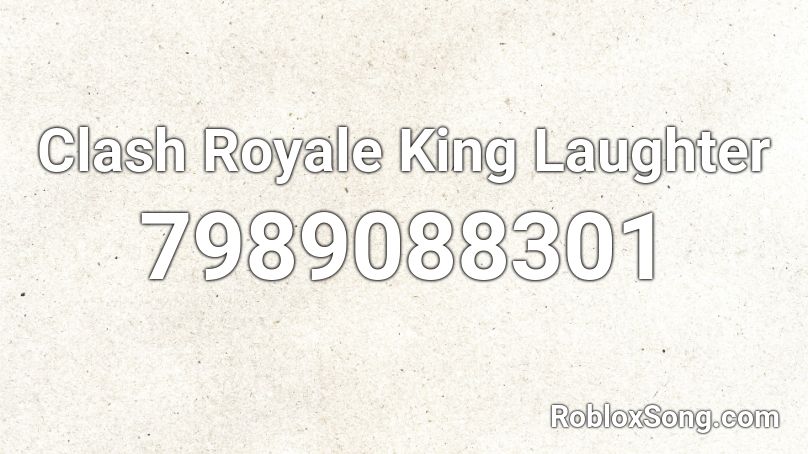Clash Royale King Laughter Roblox ID