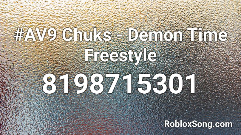 #AV9 Chuks - Demon Time Freestyle Roblox ID