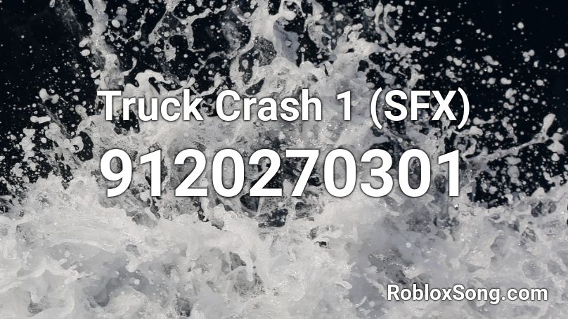 Truck Crash 1 (SFX) Roblox ID