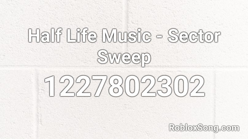 Half Life Music - Sector Sweep Roblox ID