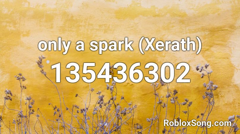 only a spark (Xerath) Roblox ID