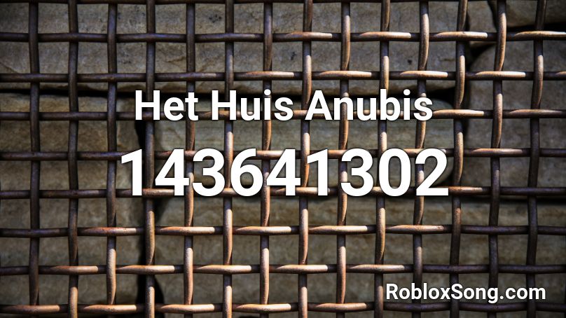 Het Huis Anubis Roblox Id Roblox Music Codes - anubis roblox id