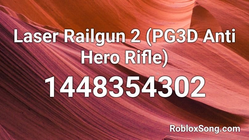 Laser Railgun 2 (PG3D Anti Hero Rifle) Roblox ID