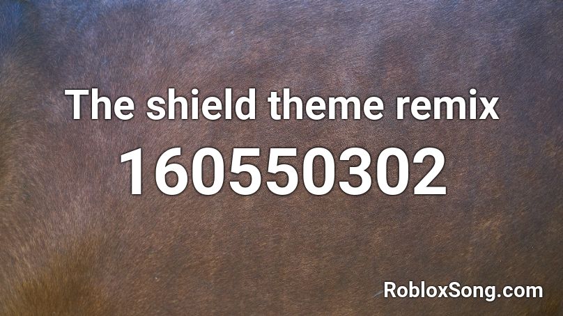 The Shield Theme Remix Roblox Id Roblox Music Codes - new shield theme roblox id