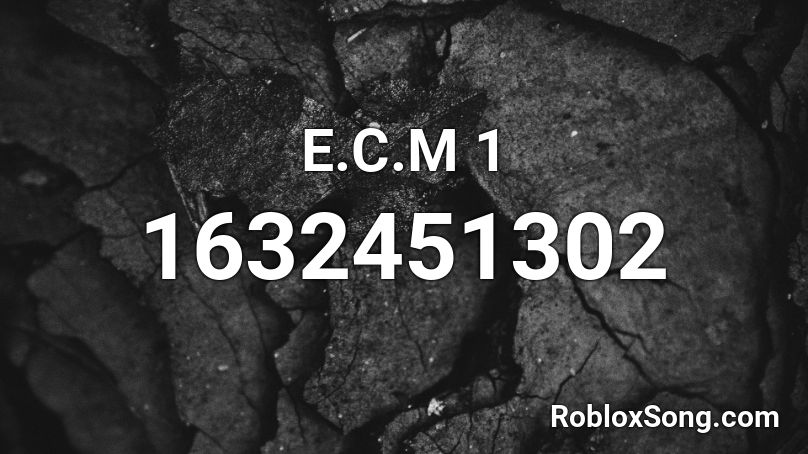 E.C.M 1 Roblox ID