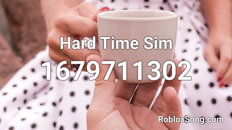 Hard Time Sim Roblox ID