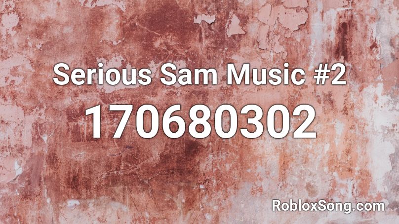 Serious Sam Music #2 Roblox ID