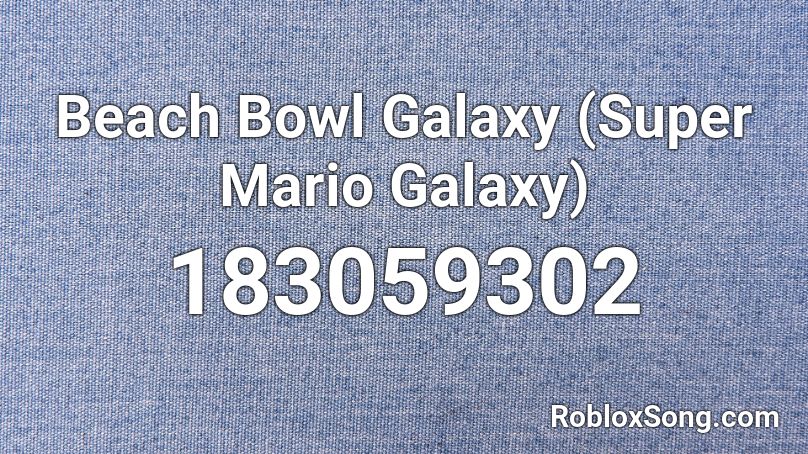 Beach Bowl Galaxy (Super Mario Galaxy) Roblox ID