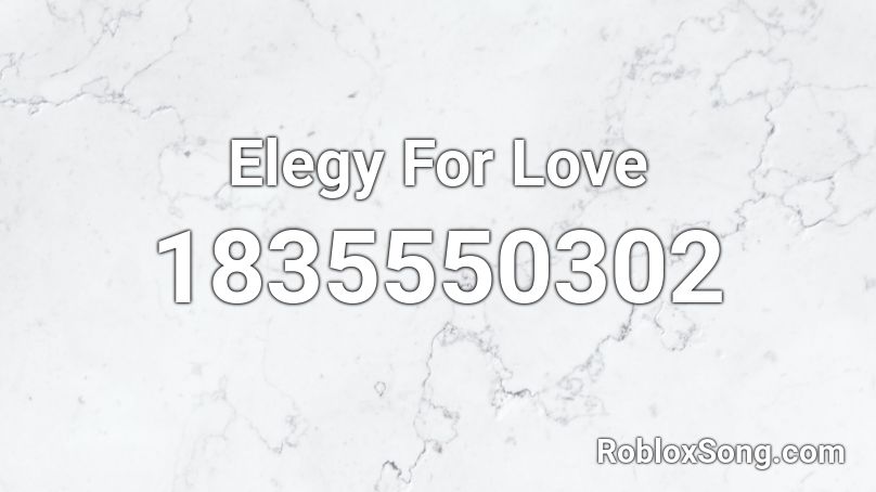 Elegy For Love Roblox ID