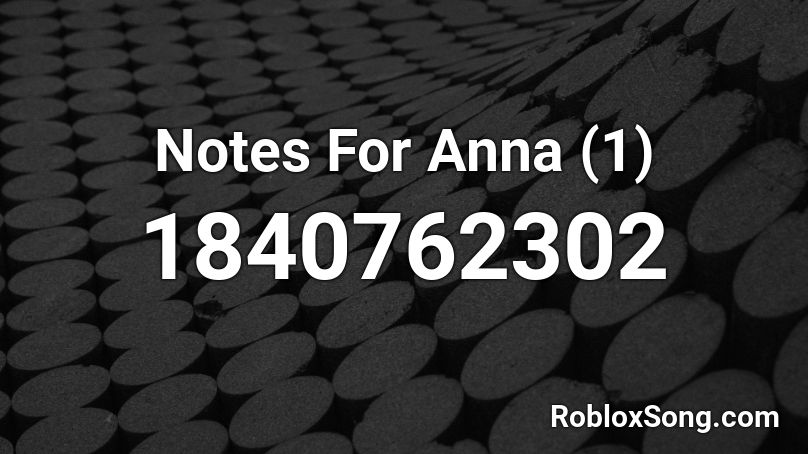 Notes For Anna (1) Roblox ID