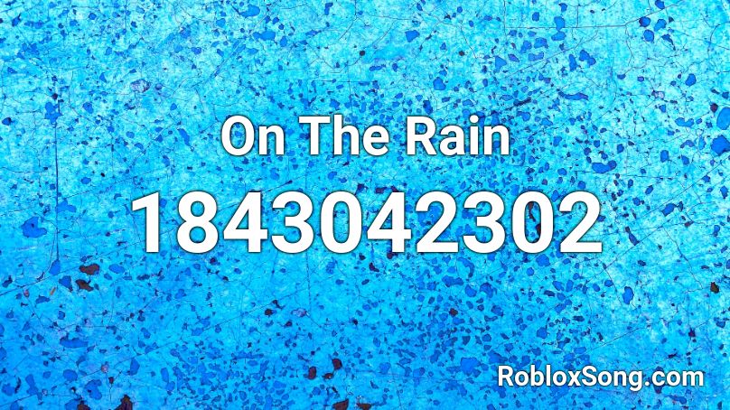 On The Rain Roblox ID