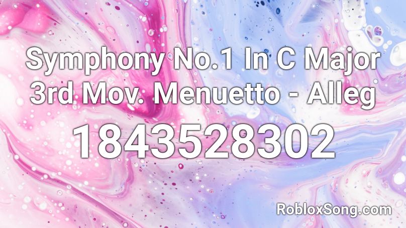 Symphony No.1 In C Major 3rd Mov. Menuetto - Alleg Roblox ID