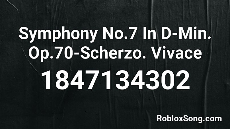 Symphony No.7 In D-Min. Op.70-Scherzo. Vivace Roblox ID