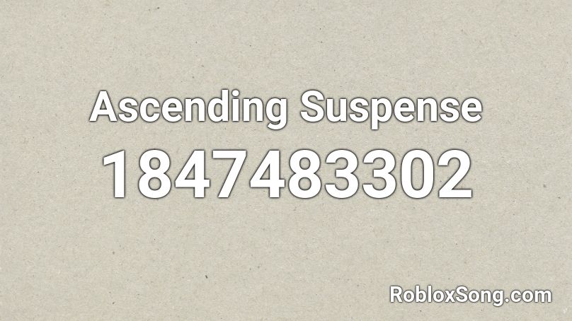 Ascending Suspense Roblox ID