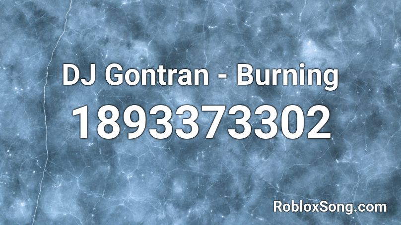 DJ Gontran - Burning Roblox ID