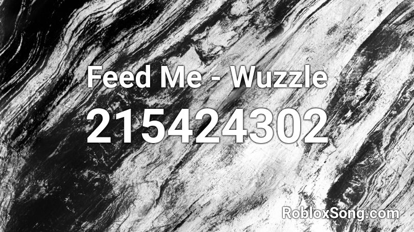 Feed Me - Wuzzle Roblox ID