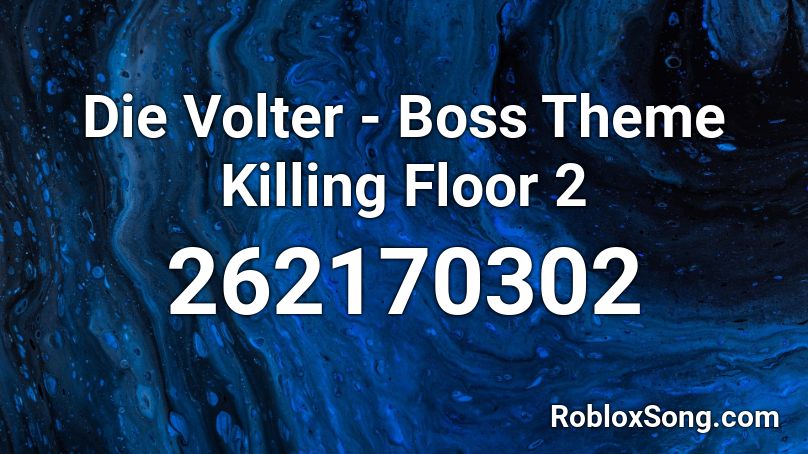 Die Volter - Boss Theme Killing Floor 2 Roblox ID