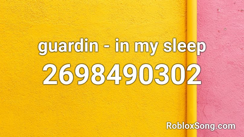 guardin - in my sleep Roblox ID