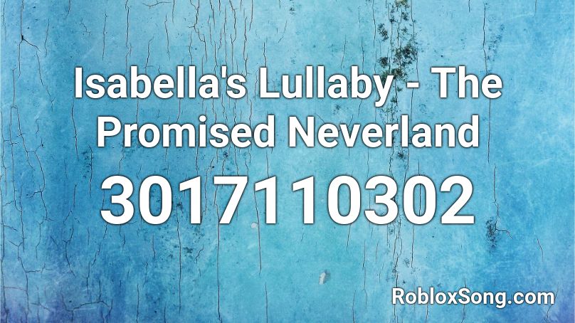 Isabella's Lullaby - The Promised Neverland Roblox ID