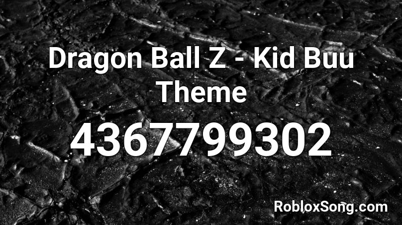 Dragon Ball Z - Kid Buu Theme Roblox ID