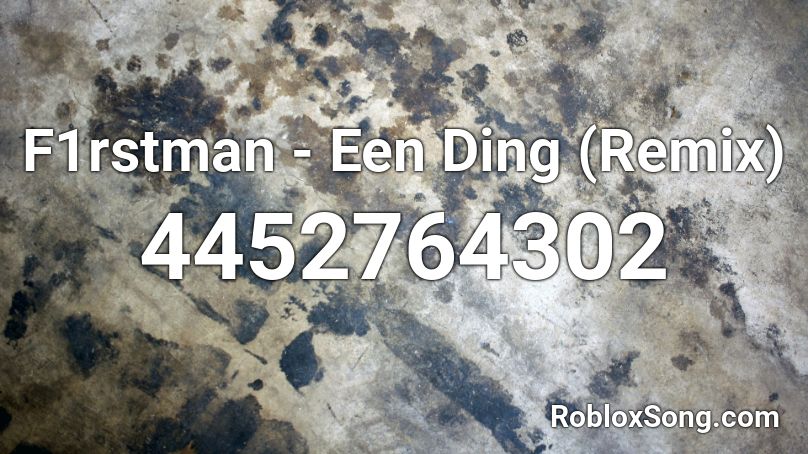 F1rstman - Een Ding (Remix) Roblox ID