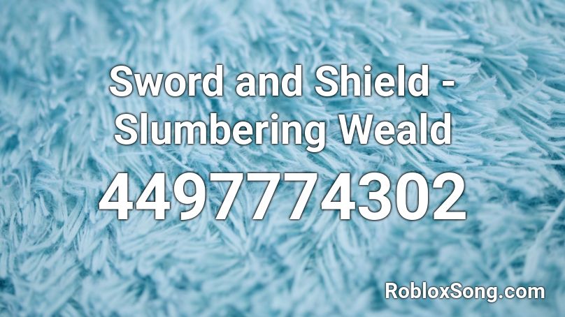 Sword and Shield - Slumbering Weald Roblox ID