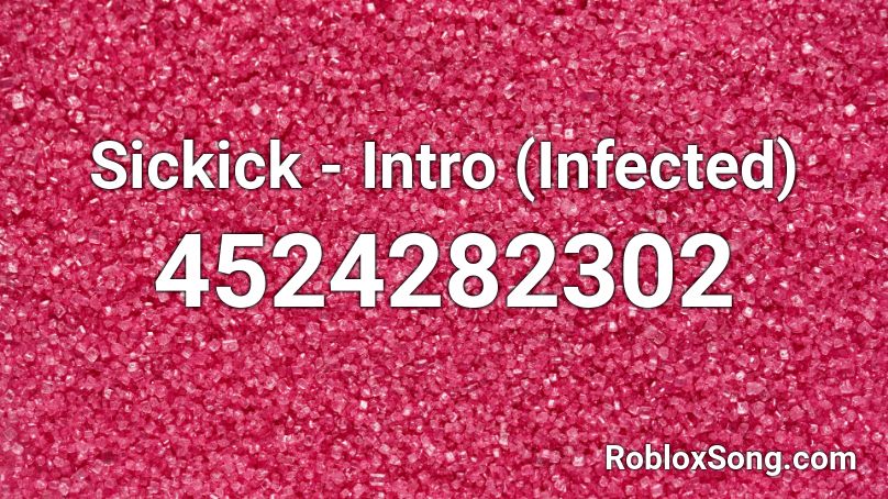 Sickick - Intro (Infected) Roblox ID